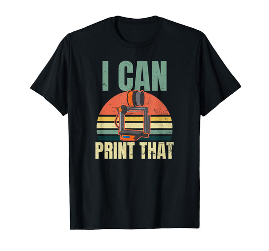 3D Printing Design Vintage I Can Print That Gift T-Shirt