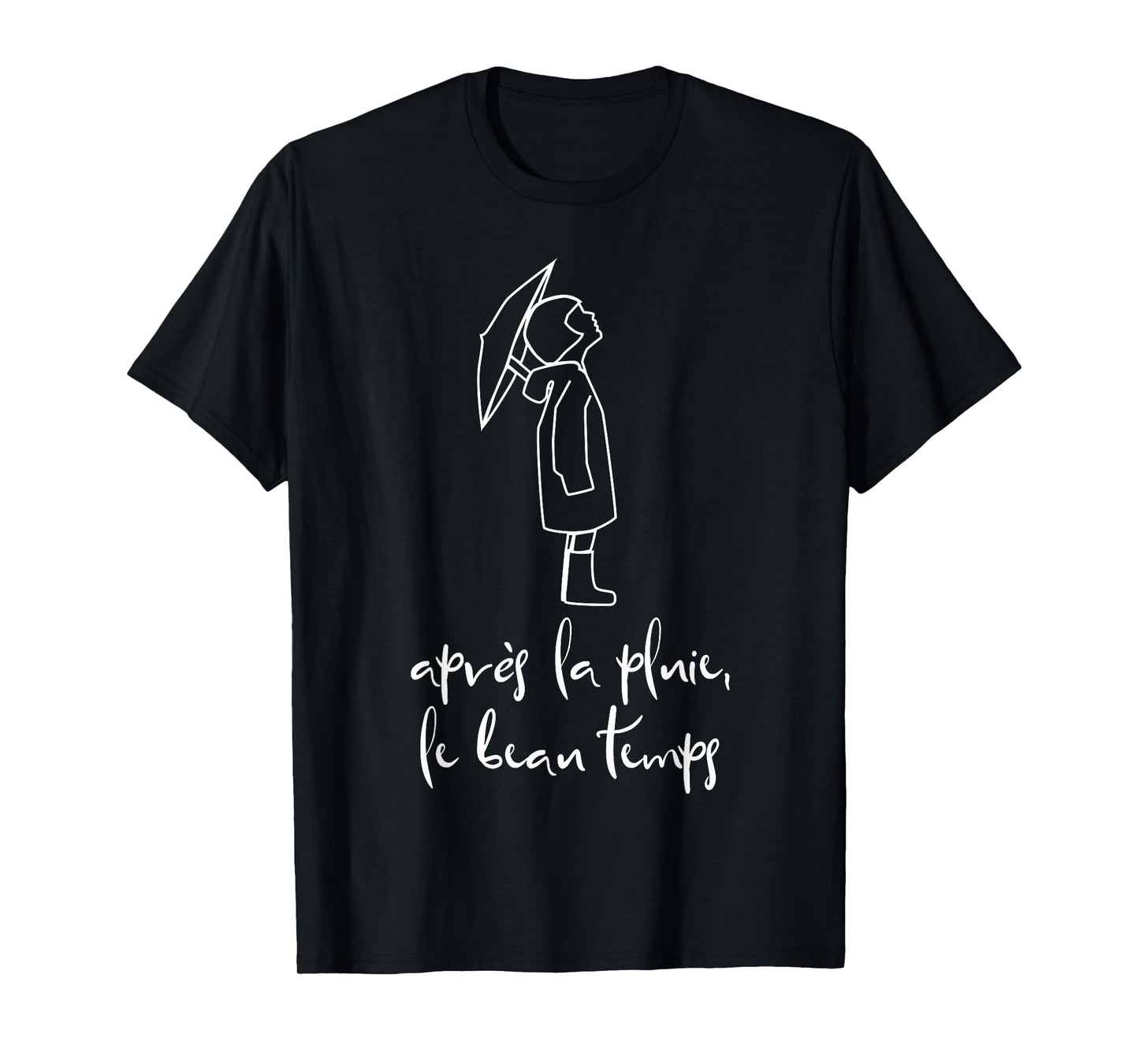 Apres la Pluie French Language Inspirational Saying T-Shirt T-Shirt