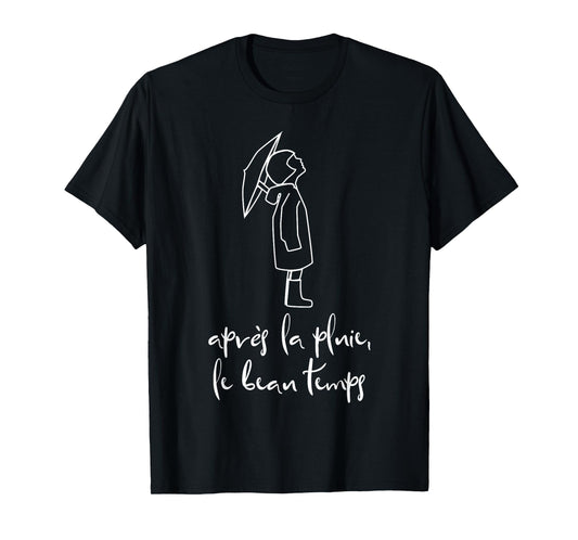 Apres la Pluie French Language Inspirational Saying T-Shirt T-Shirt