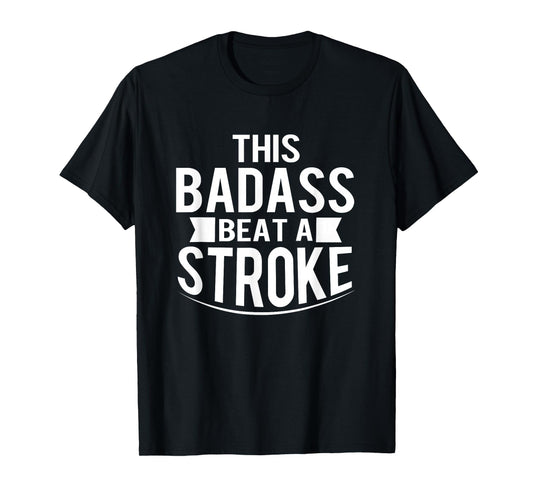 This Badass Beat A Stroke Survivor Gift T-Shirt