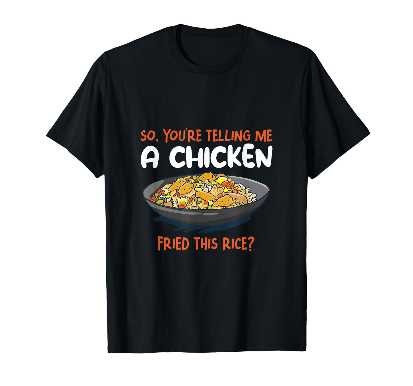 A Chicken Fried This Rice Food Cooking Fried Rice T-Shirt