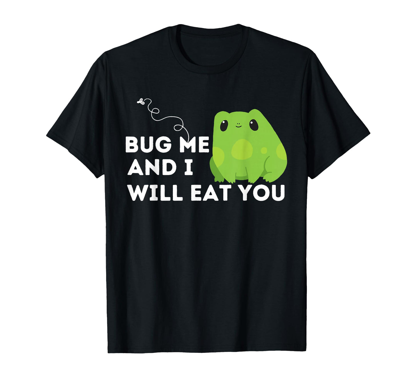 Cute Frog Lover and Amphibian Quote Bug Me T-Shirt