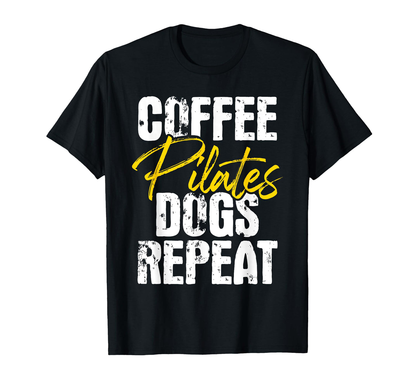 Coffee Pilates Dogs Repeat - Health Fitness Coach Workout T-Shirt
