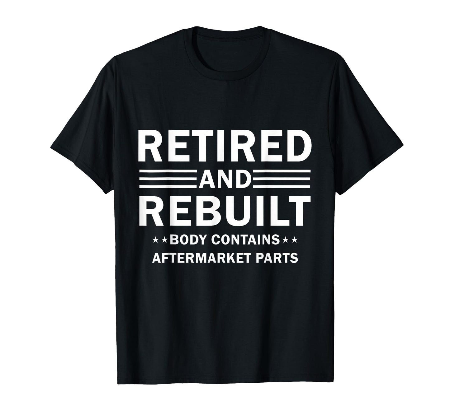 Vintage Retired and Rebuilt Body Contains Aftermarket Part T-Shirt