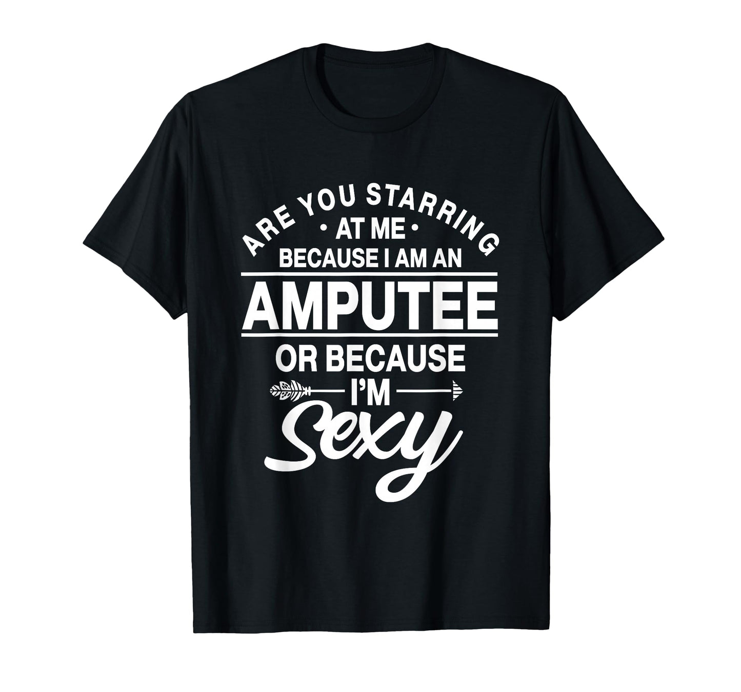 Amputation Amputate Surgery Sexy Amputee Recovery Survivor T-Shirt