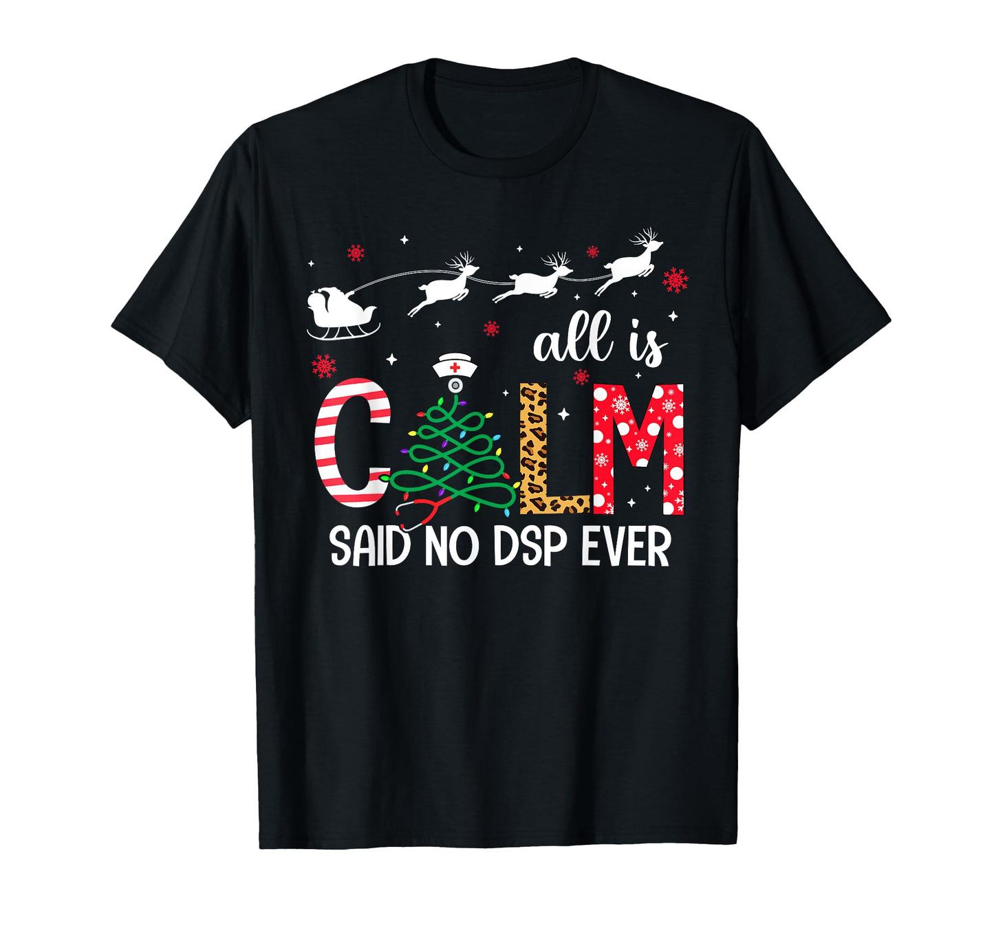 All Is Calm Said No DSP Ever Funny Christmas DSP Women Men T-Shirt