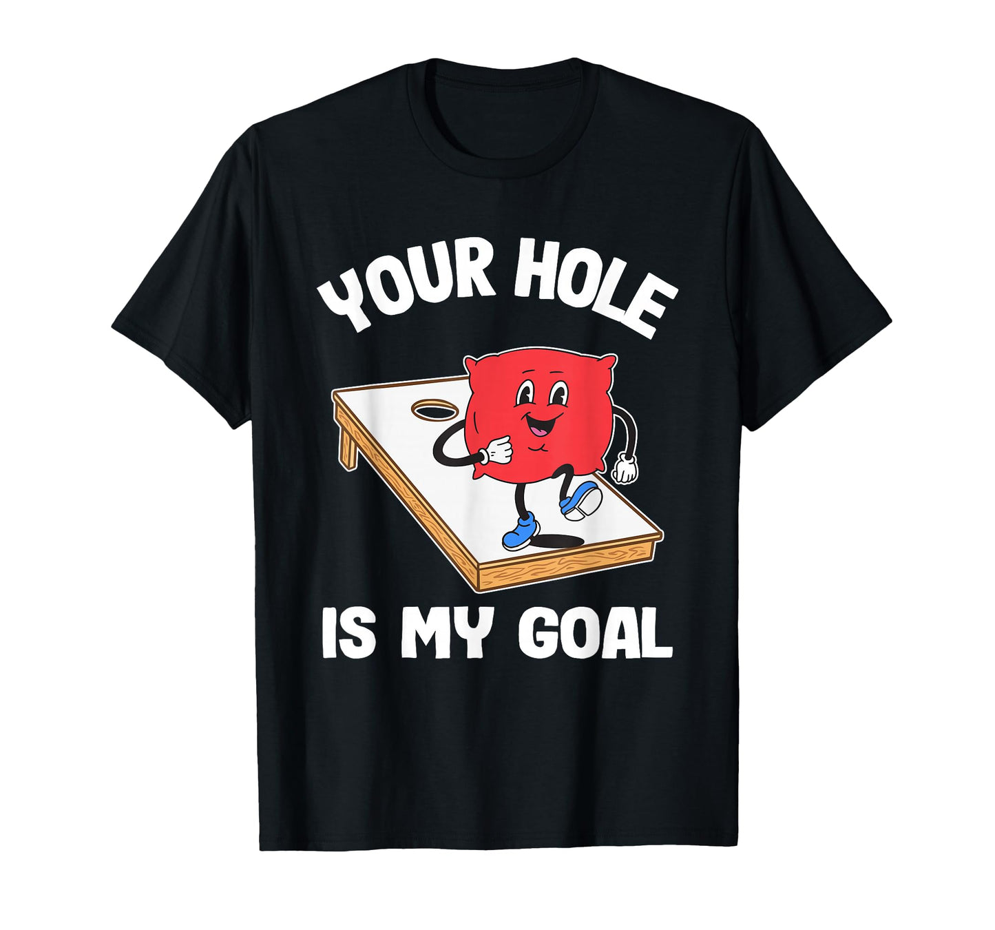 Your Hole is My Goal Corn Hole Bean Bag Sarcastic Cornhole T-Shirt