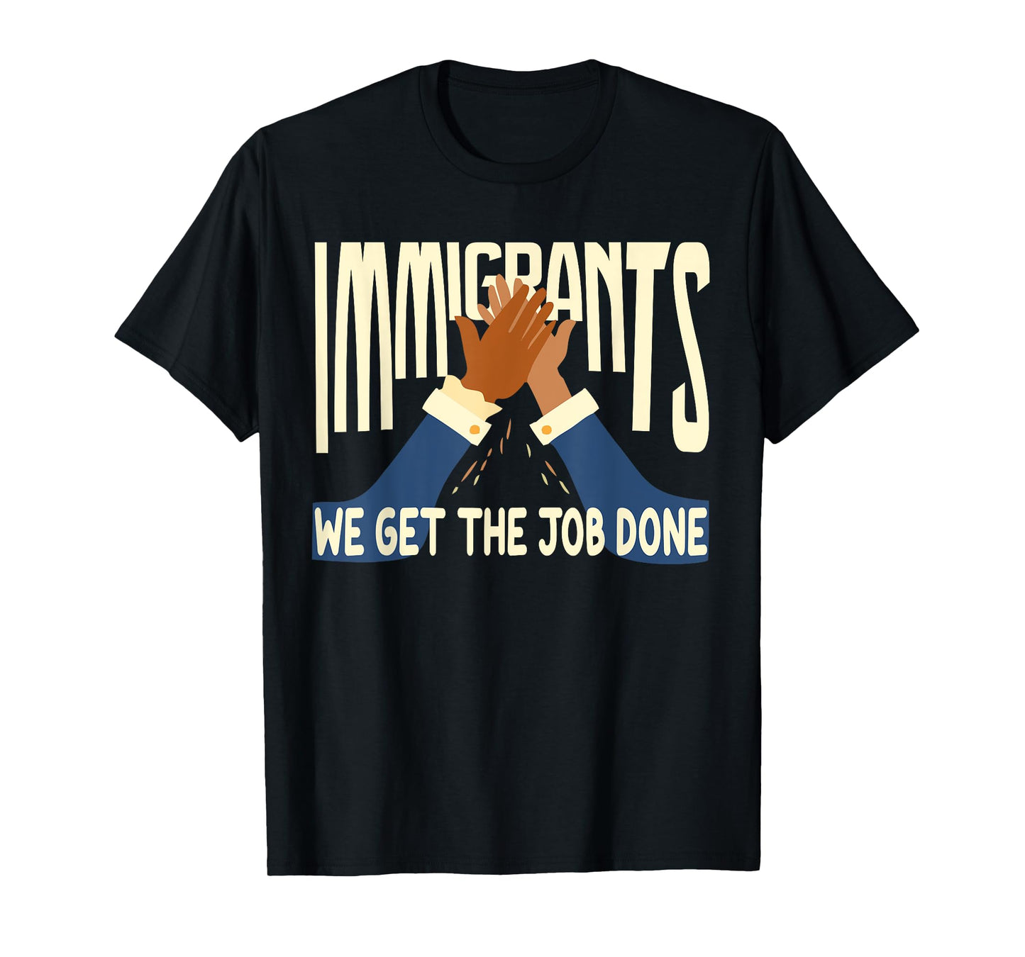 Awesome Immigrants We Get The Job Done T-Shirt Gift T-Shirt