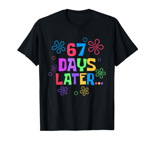 67 Days Later 67th Day of School Teachers Students T-Shirt