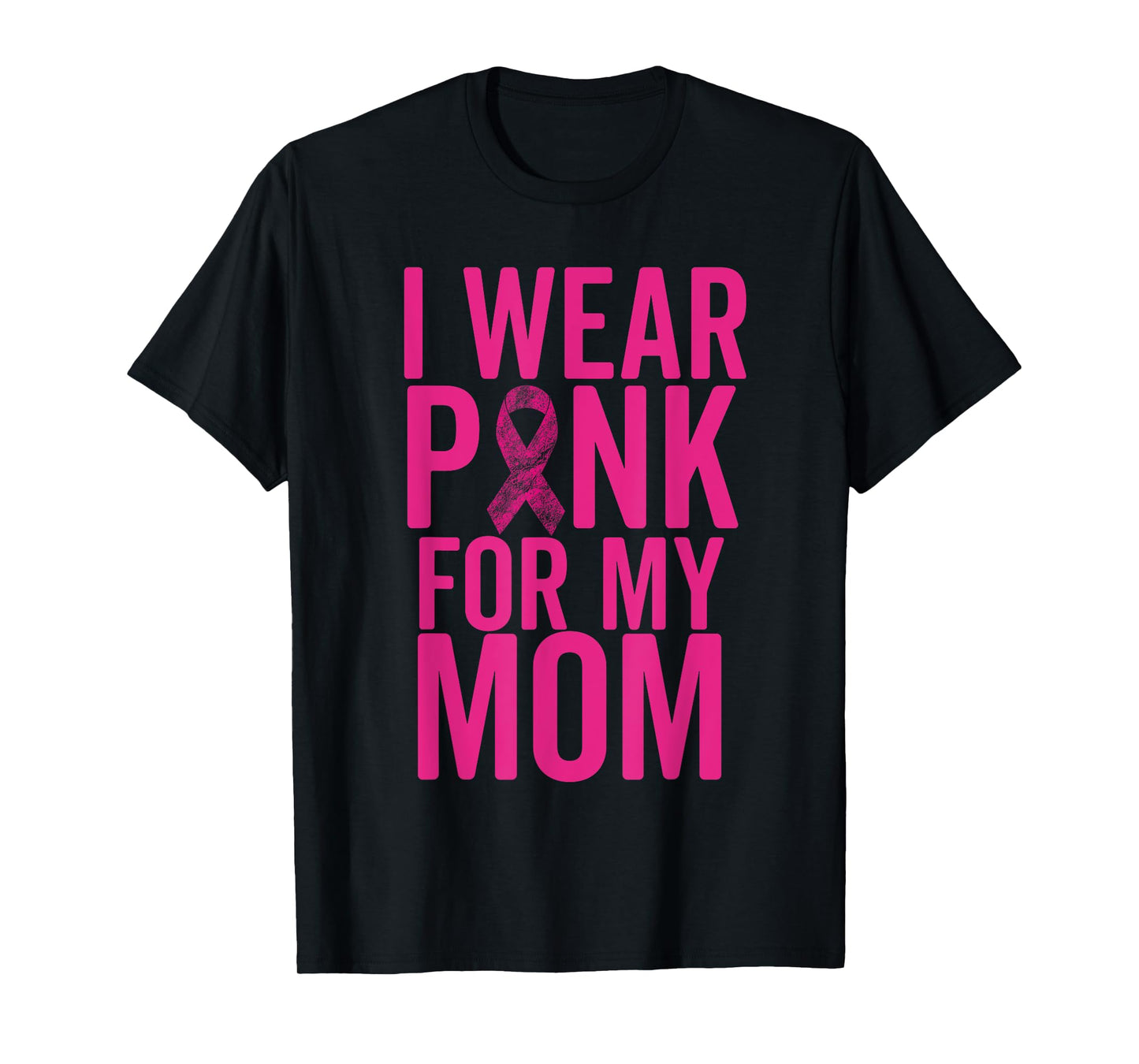 I Wear Pink For My Mom Shirt Breast Cancer Mother Love T-Shirt