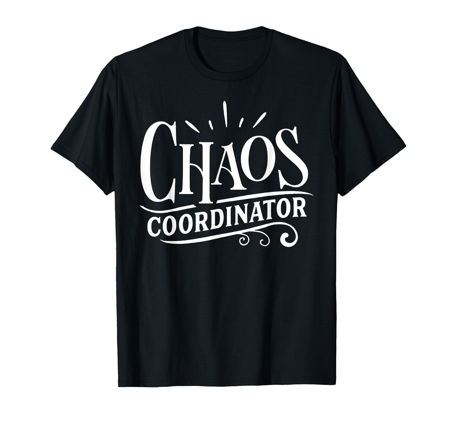 Chaos Coordinator Chaos Creator T-Shirt