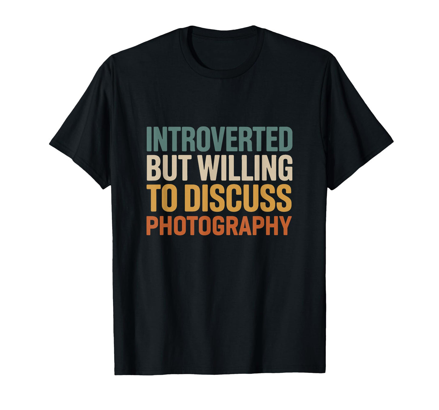Camera Lover Introverted But Willing To Discuss Photography T-Shirt