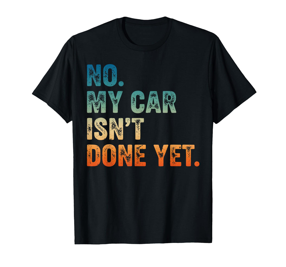 Mechanic Guy No My Car is Not Ready Auto Engine Retro Garage T-Shirt