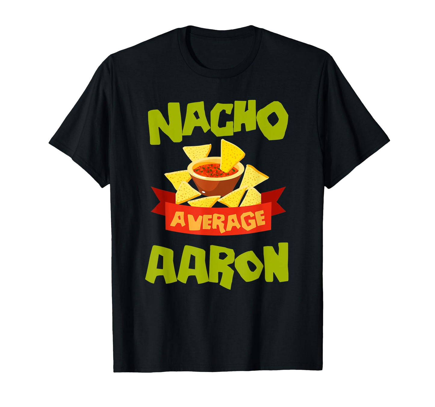 NACHO AVERAGE AARON Funny Birthday Personalized Name Gift T-Shirt