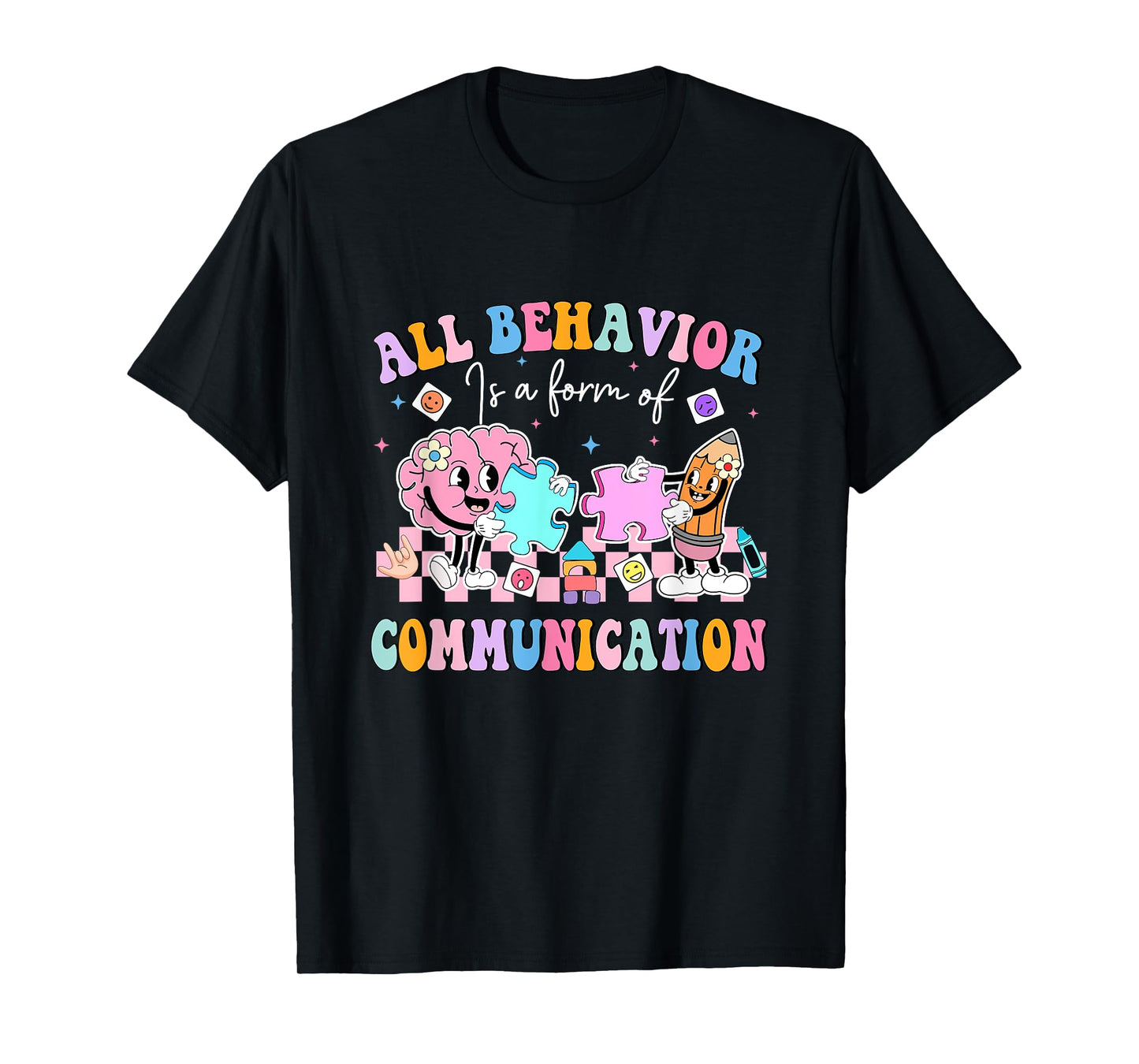All Behavior is A Form of Communication SPED Teacher Autism T-Shirt