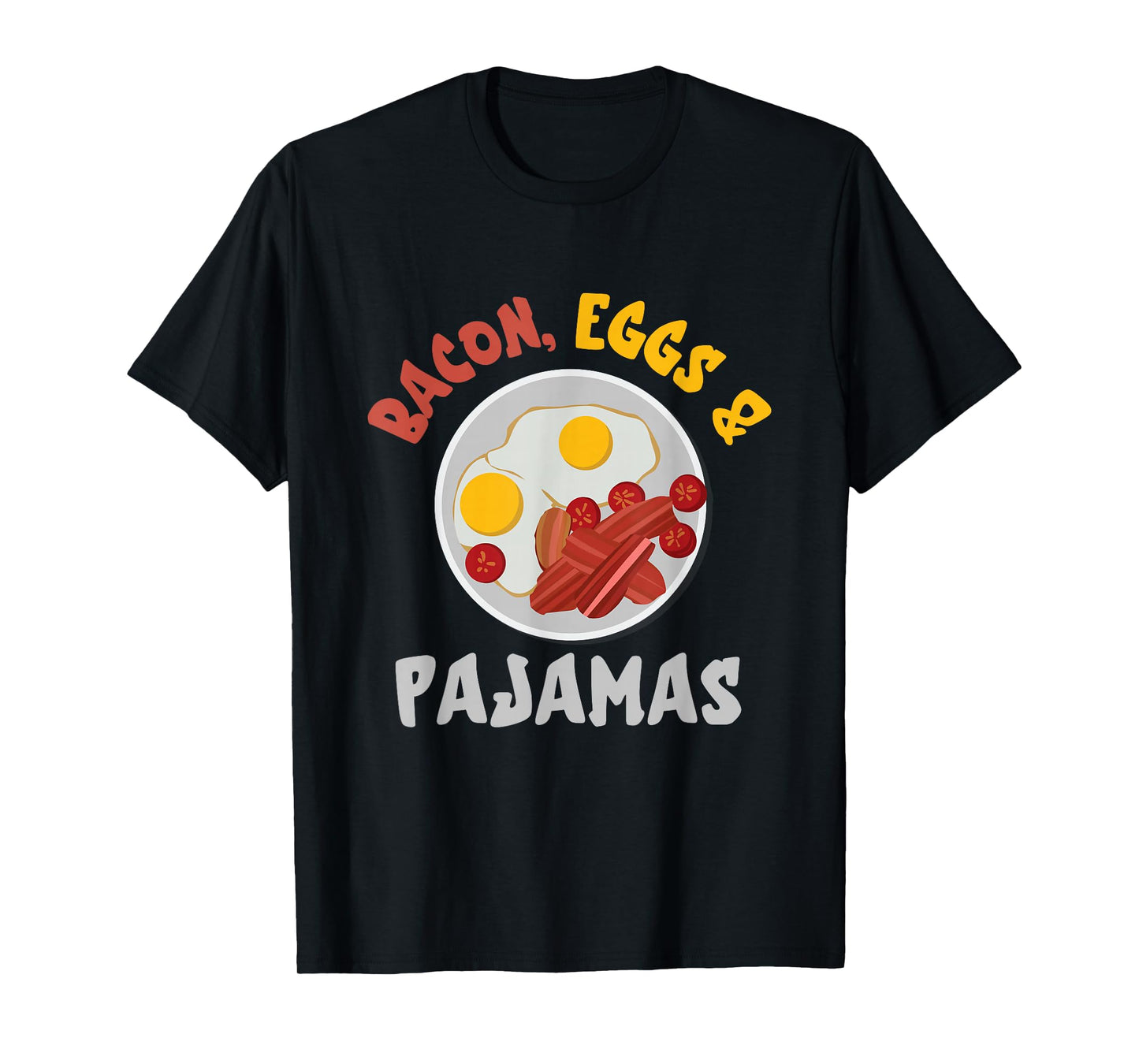 Bacon And Eggs Pajamas Egg And Bacon Lover Breakfast T-Shirt