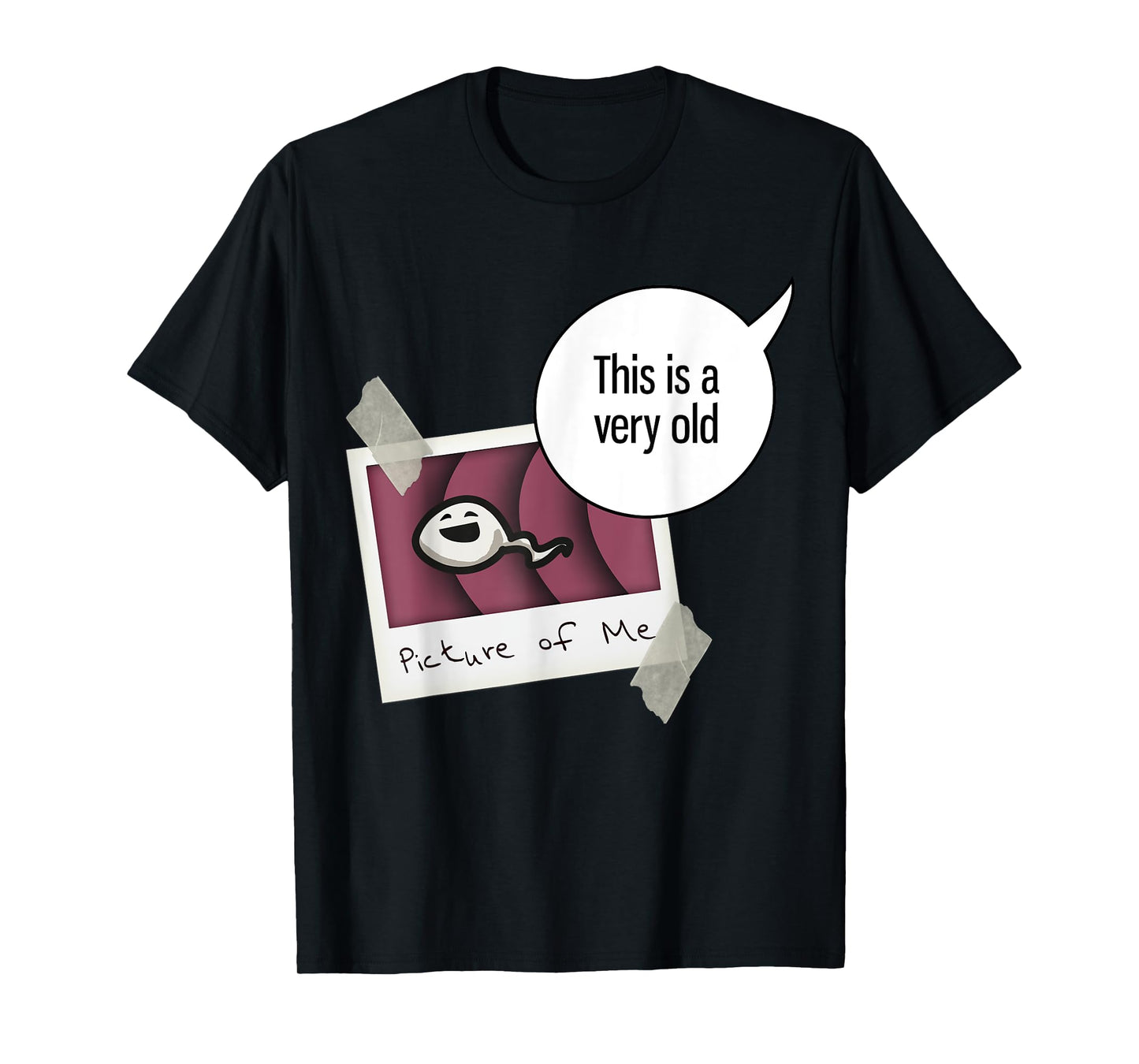 This Is Very Old Picture Of Me - Funny Sperm Selfie T-Shirt
