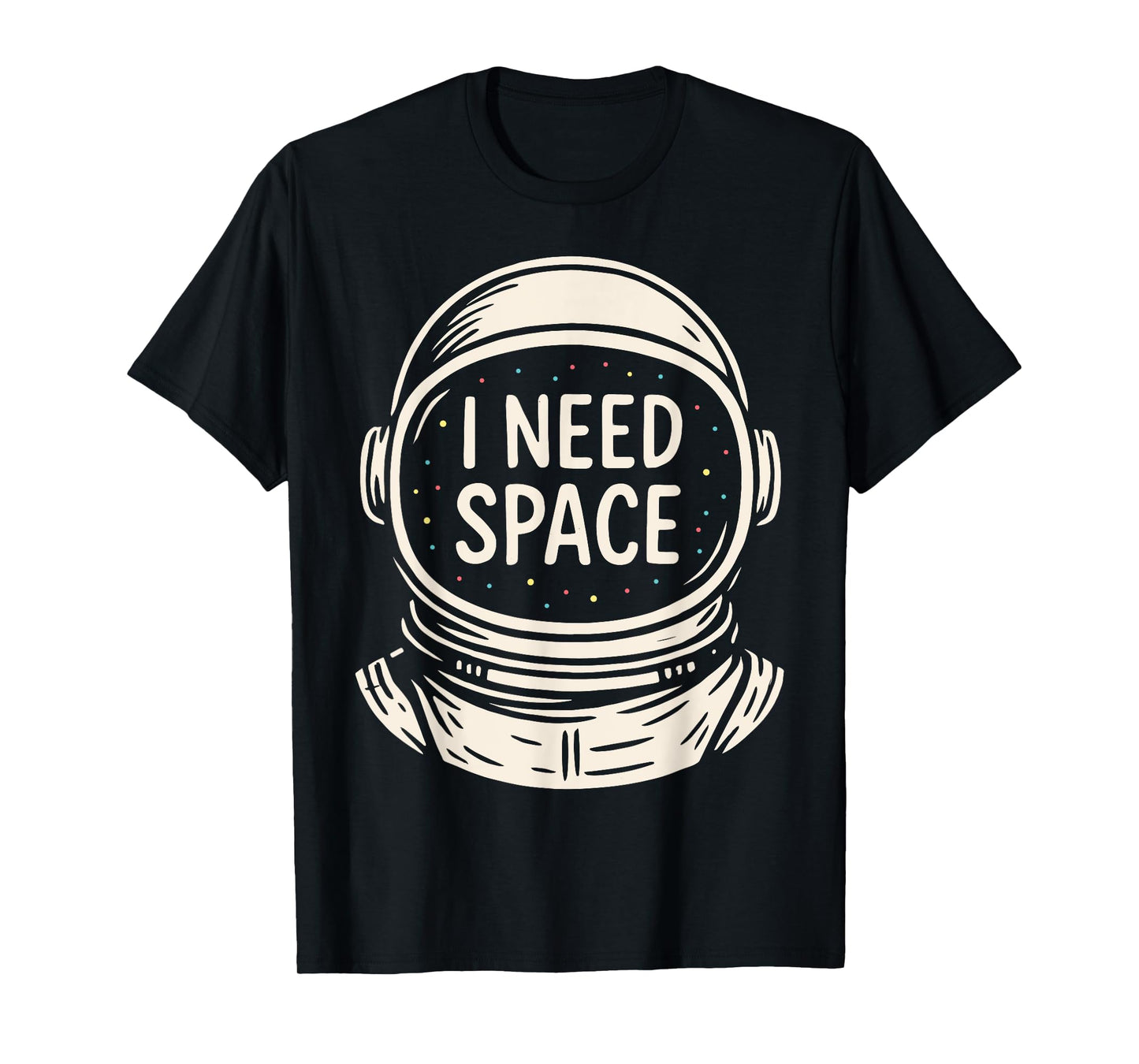 I Need Space Pun Astronaut Helmet Funny Outer Space Lover T-Shirt