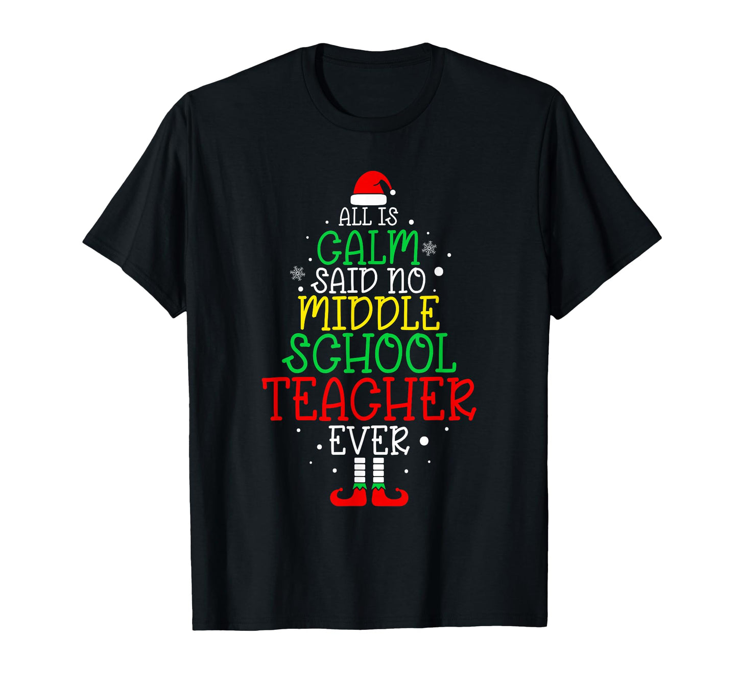 All Is Calm Said No Middle School Teacher Ever Christmas T-Shirt