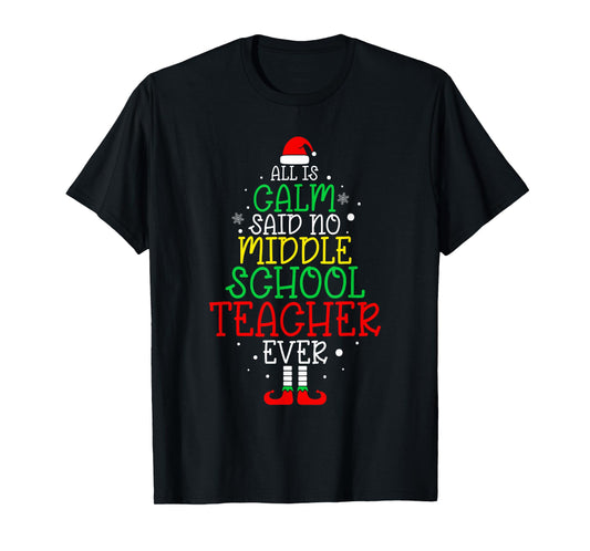 All Is Calm Said No Middle School Teacher Ever Christmas T-Shirt