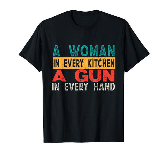A Woman In Every Kitchen A Gun In Every Hand Funny Men Women T-Shirt