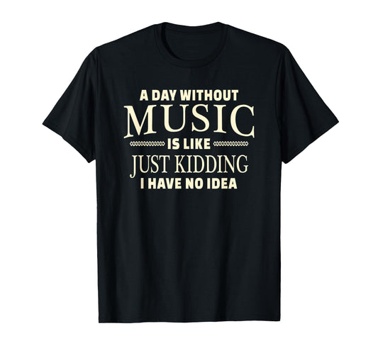 A Day Without Music T-Shirt for Teenage Girls and Boys T-Shirt