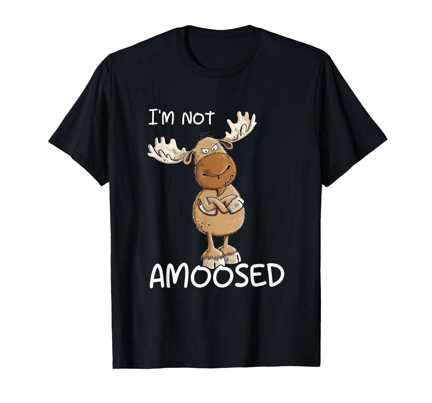 I'm Not Amoosed Grumpy Moose Wild Animal Pun T-Shirt