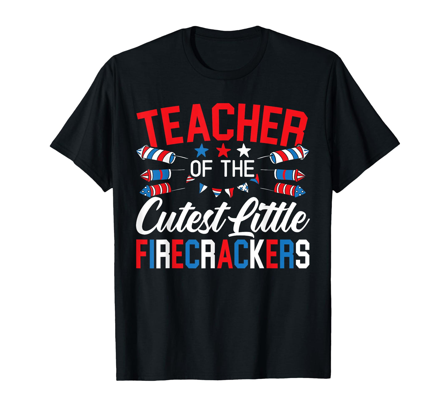 Teacher Of The Cutest Little Firecrackers 4th Of July T-Shirt for Women Men