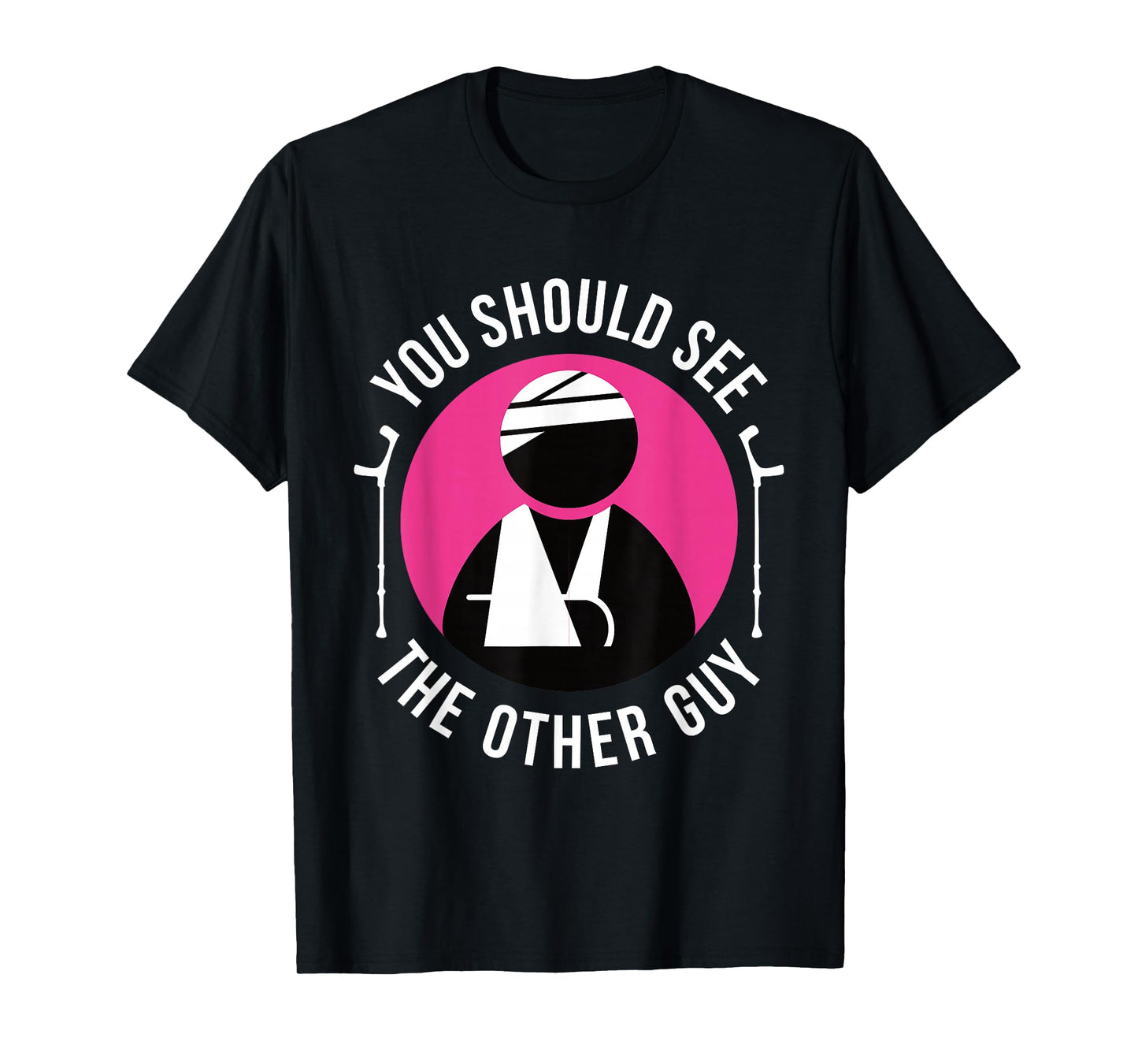 Funny You Should See The Other Guy Shirt Get Well Soon Gift T-Shirt