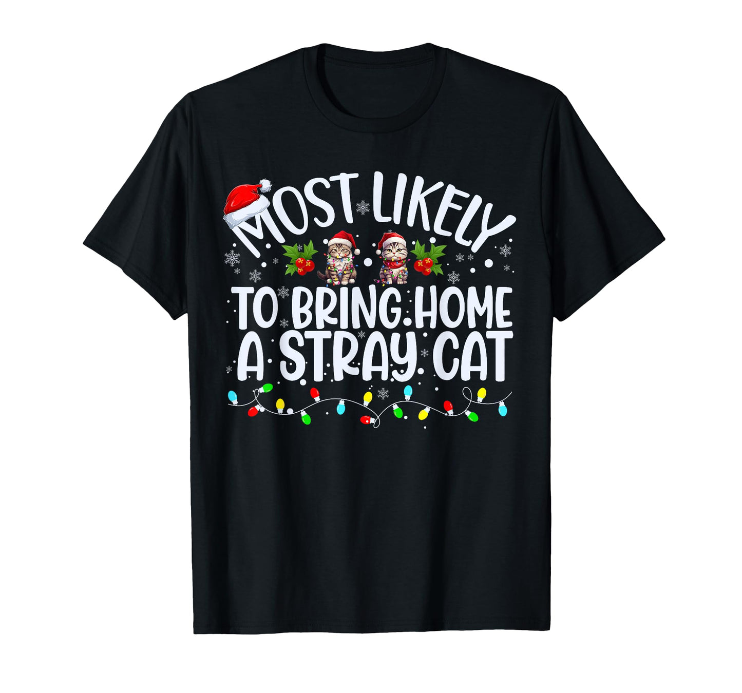 Most Likely To Bring Home A Stray Cat Matching Christmas Men Women Kids T-Shirt