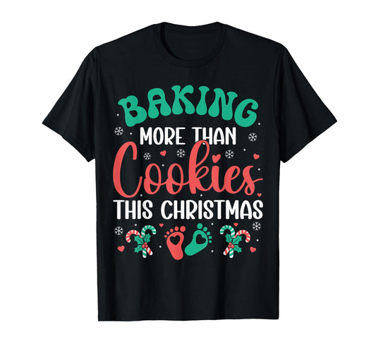 Baking More Than Cookies This Christmas Pregnancy Funny T-Shirt