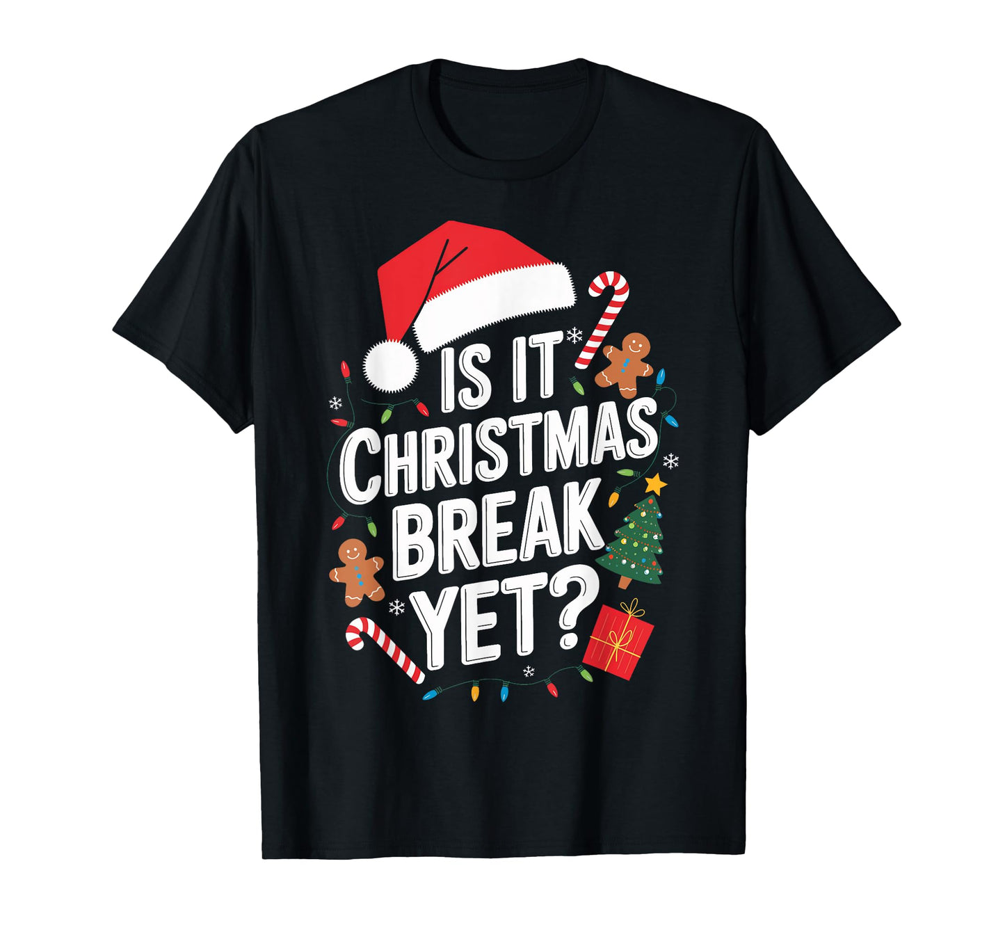 Christmas Teaching Is It Christmas Break Yet Teacher Xmas T-Shirt
