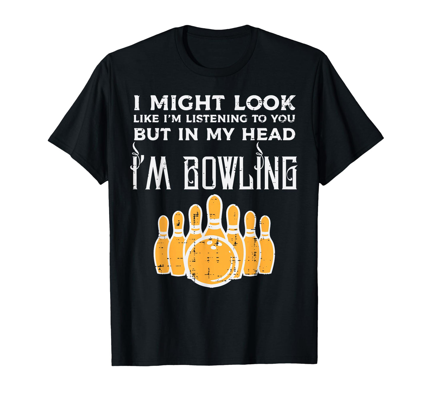 Might Look Im Listening Bowling Funny Bowler Men Women Kids T-Shirt