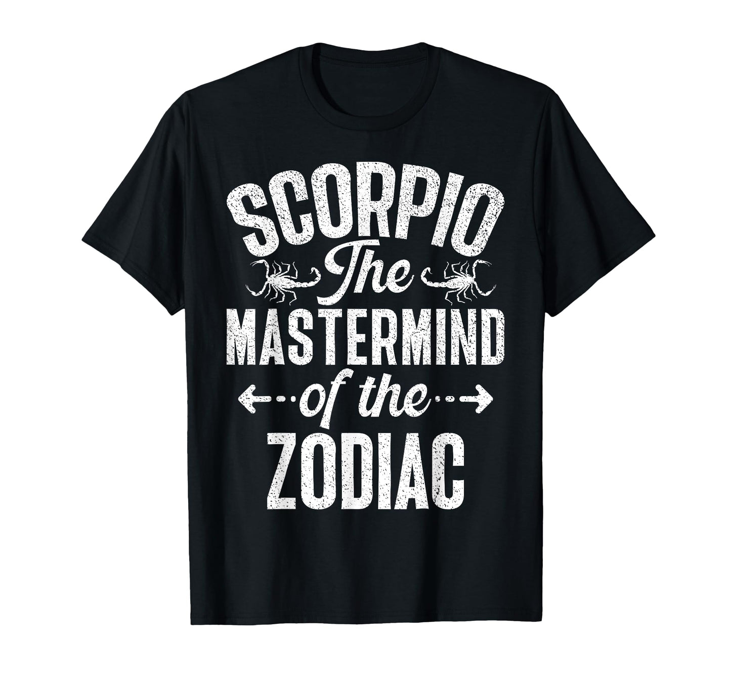 Scorpio the Mastermind of the Zodiac Scorpio T-Shirt
