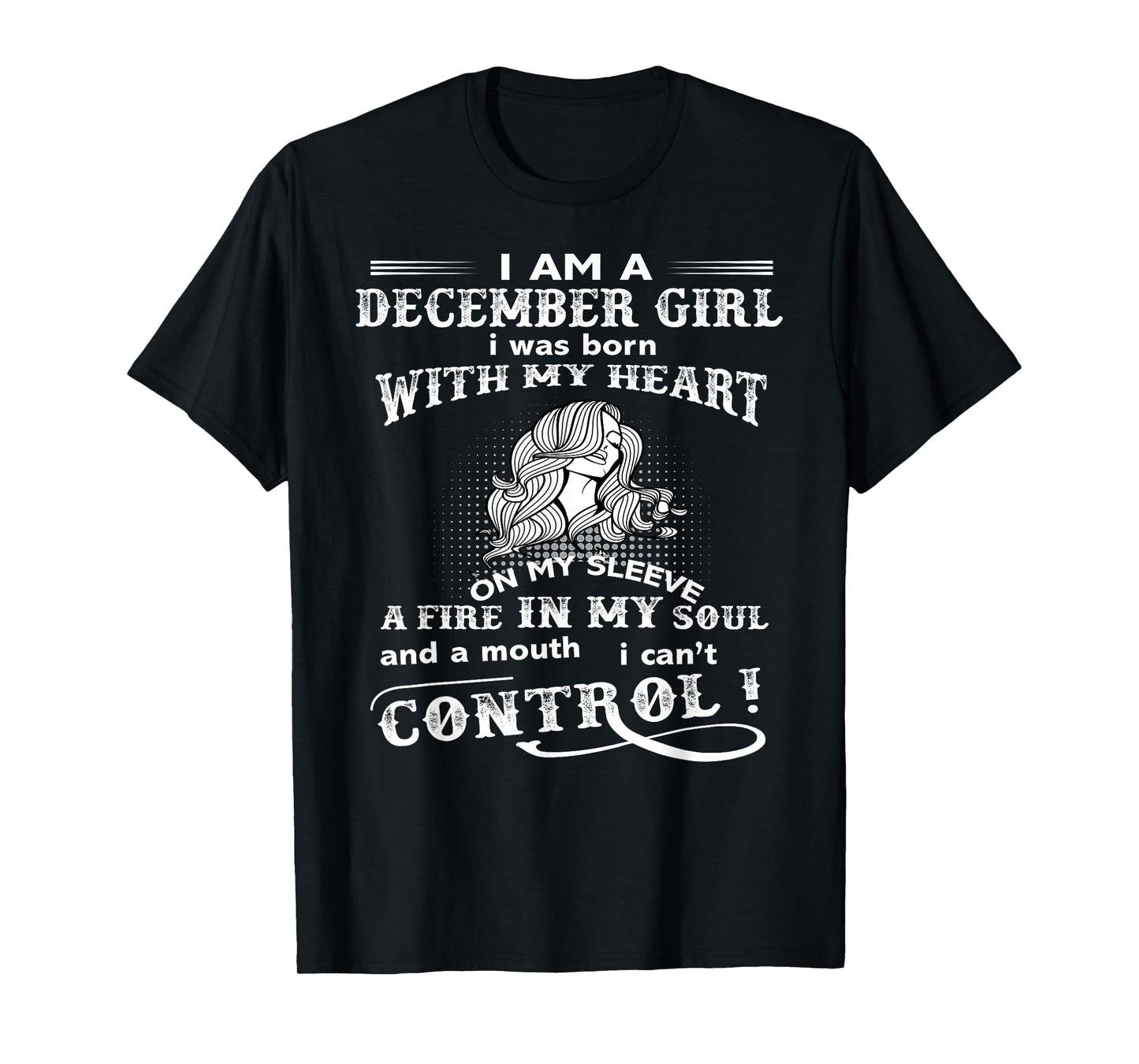 I Am A December Girl I Was Born With My Heart T-Shirt