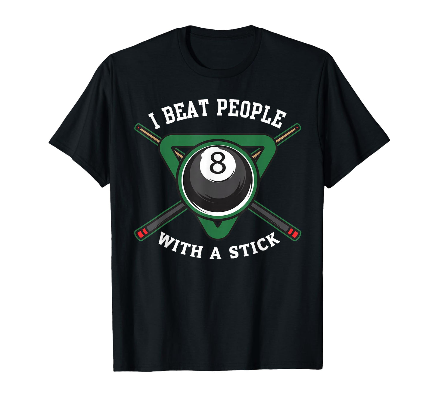 I Beat People with A Stick Billiards Shirt Ball Pool Gifts T-Shirt