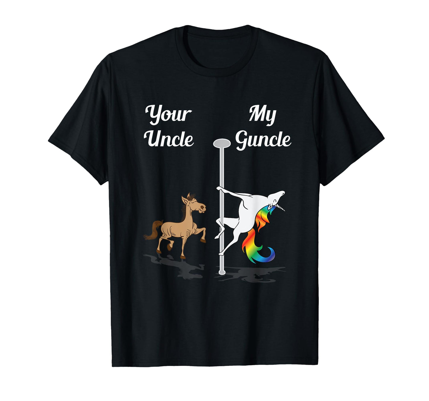 Your Uncle My Guncle You Me Pole Dancing Unicorn Rainbow T-Shirt