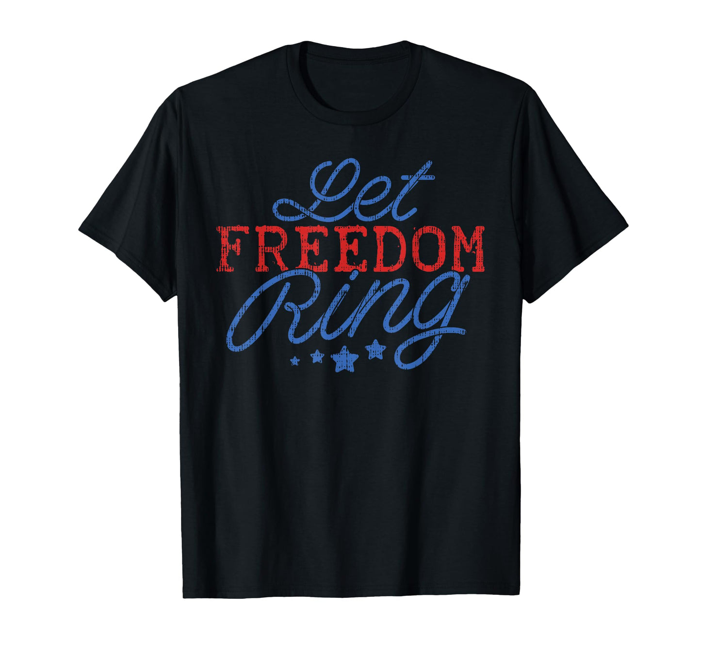 Let Freedom Ring Funny 4th Of July USA Pride Patriotic Gift Women Kids Men T-Shirt