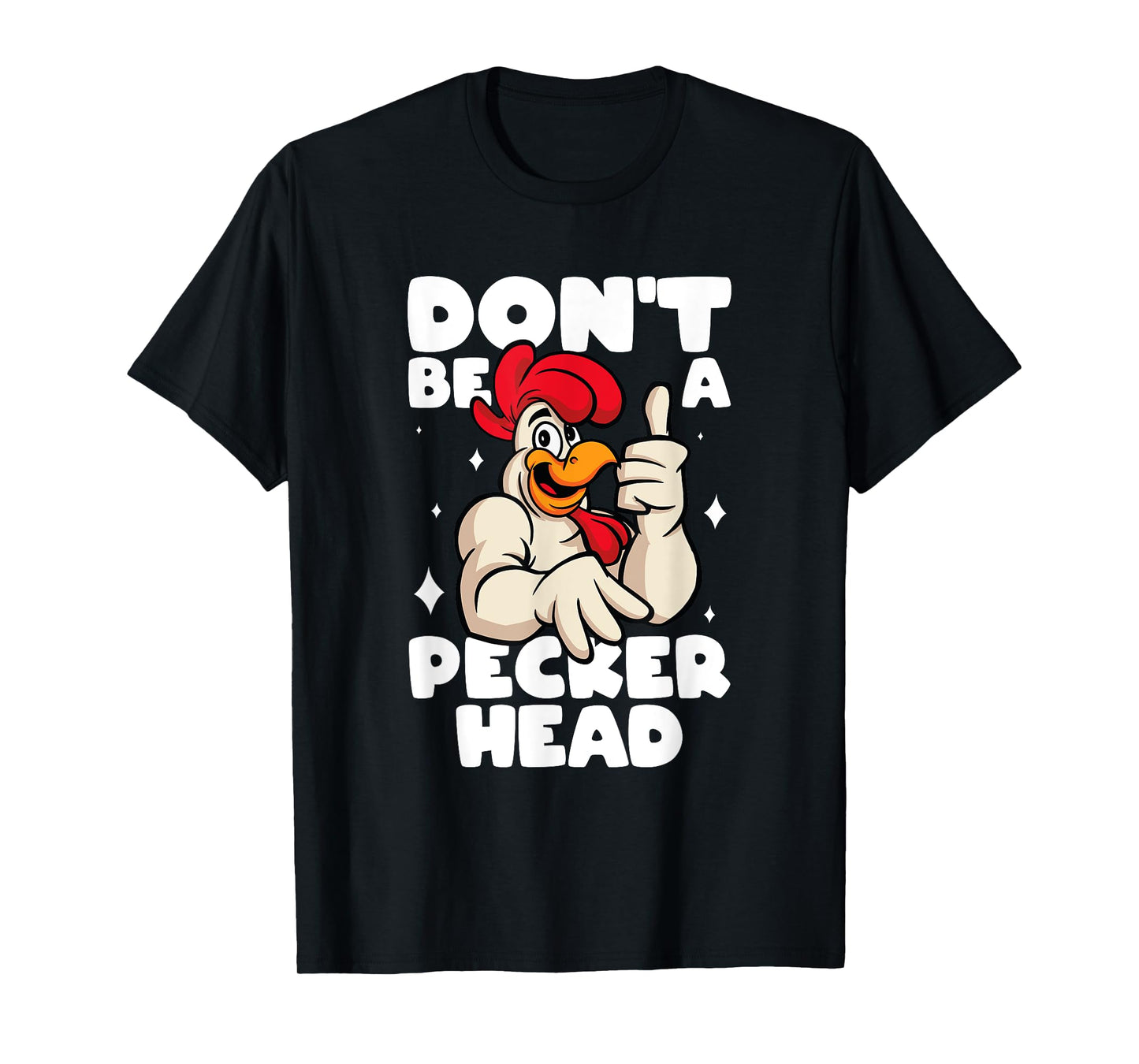 Chicken Lover Don't Be A Peckerhead Rooster Chicken Farmer T-Shirt