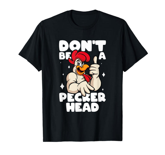 Chicken Lover Don't Be A Peckerhead Rooster Chicken Farmer T-Shirt