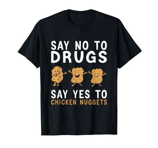 Say No To Drugs, Say Yes To Chicken Nuggets, Red Ribbon Week T-Shirt