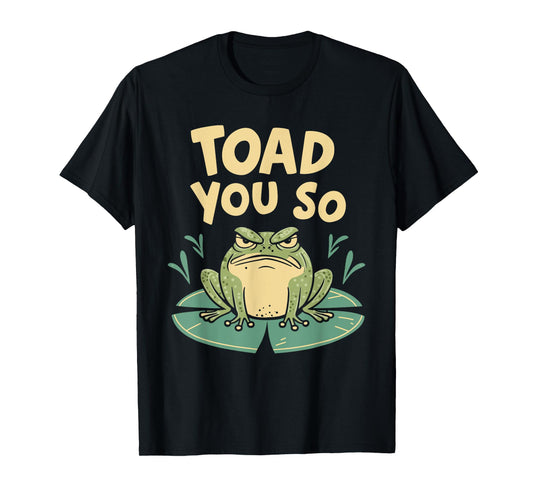 Toad You So T-Shirt