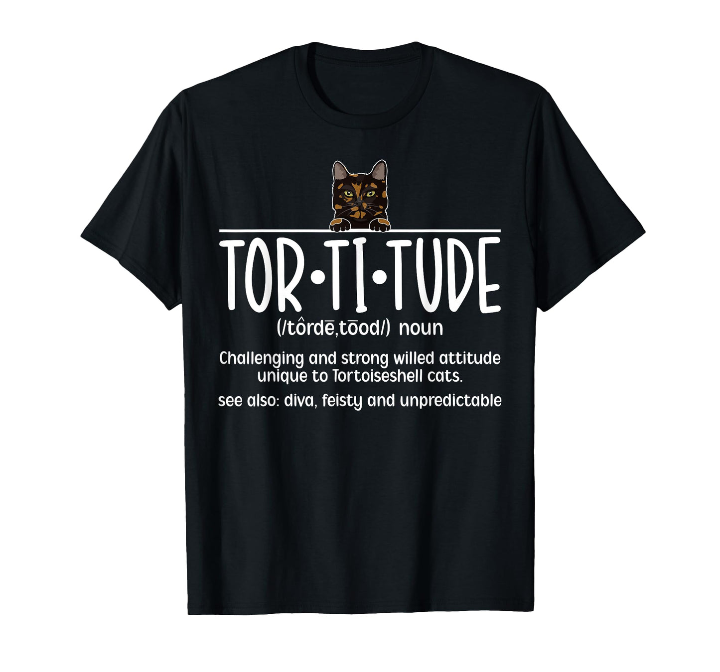 Tortitude Tortie Cat Owner Tortie Cat Dad Tortie Cat Mom T-Shirt