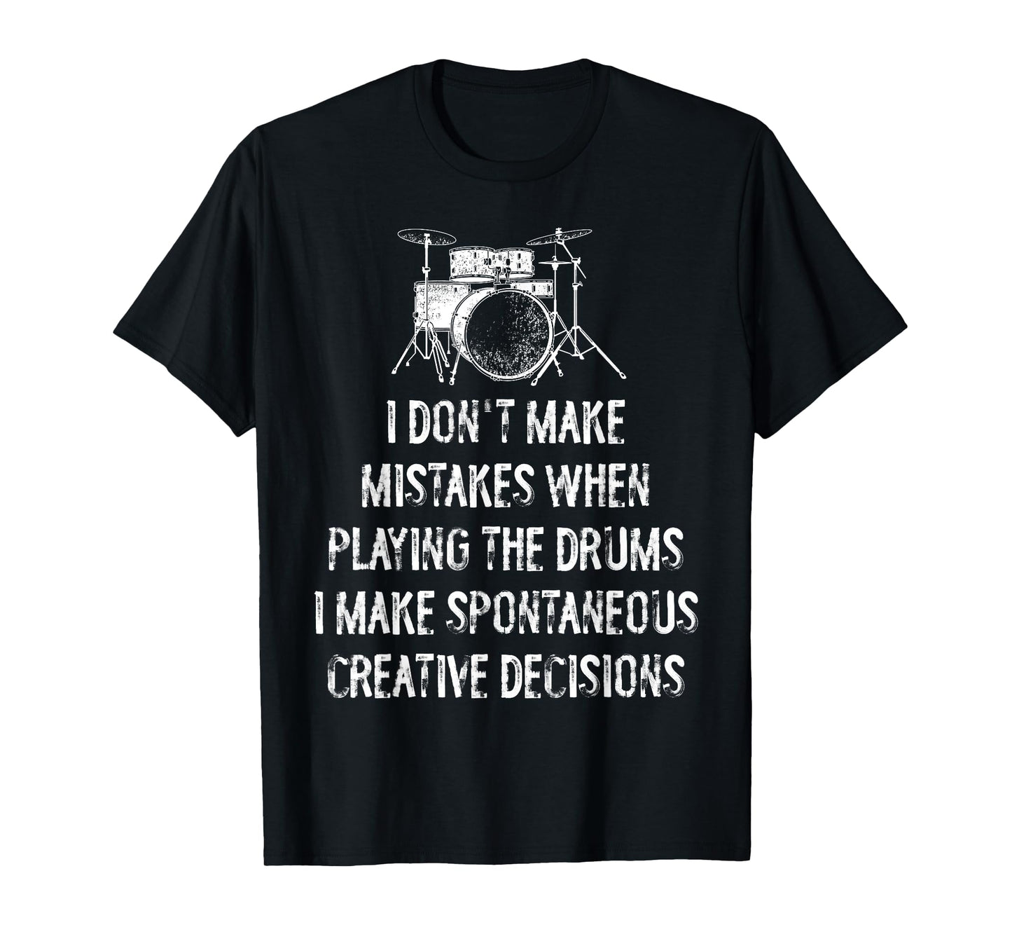 Drums Spontaneous Creative Decisions Funny T-Shirt