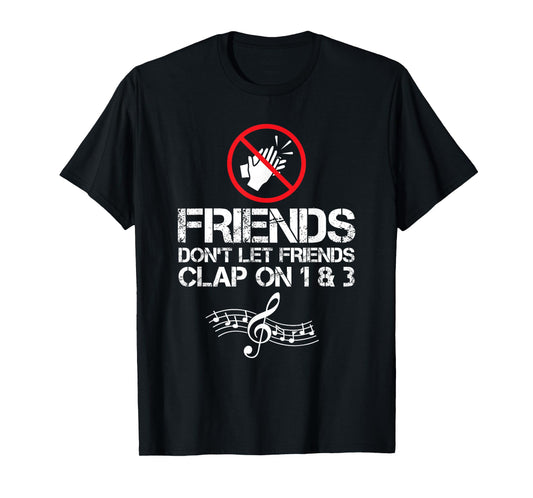 Friends Don't Let Friends Clap 1 and 3 Drummers T-Shirt