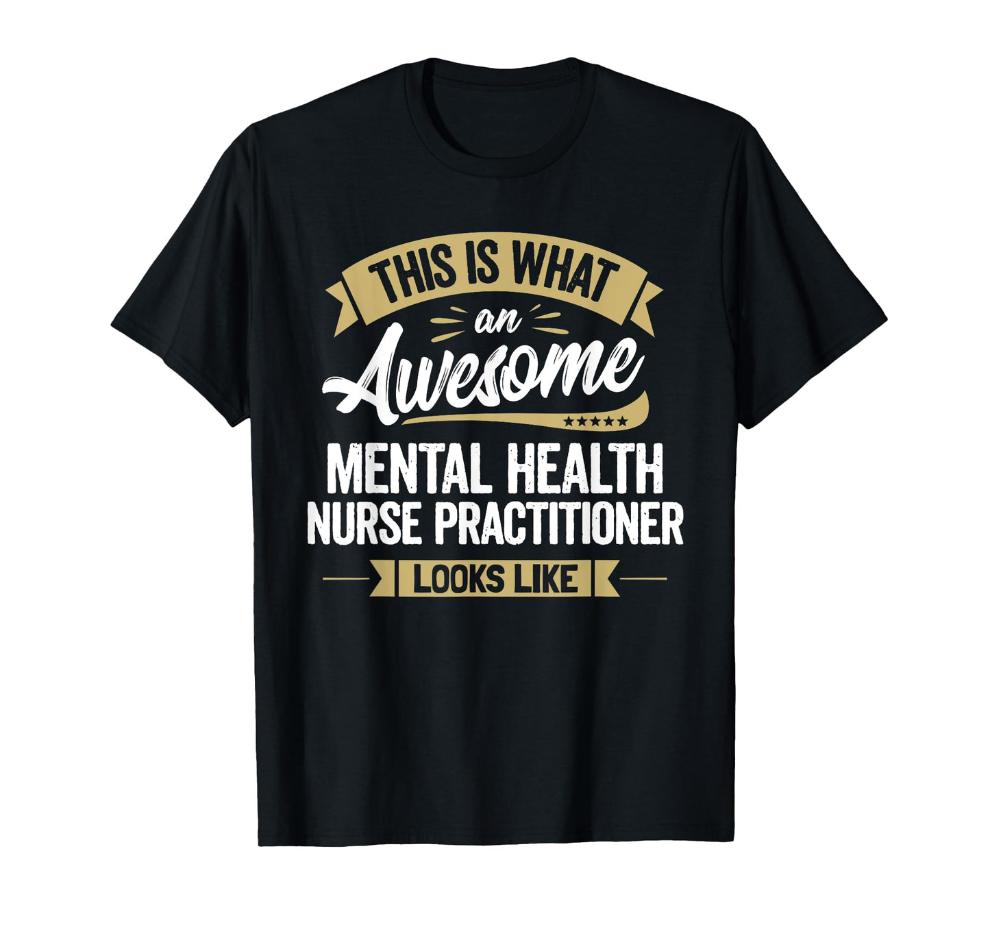 Awesome Mental Health Nurse Practitioner Tee Colleague Gift
