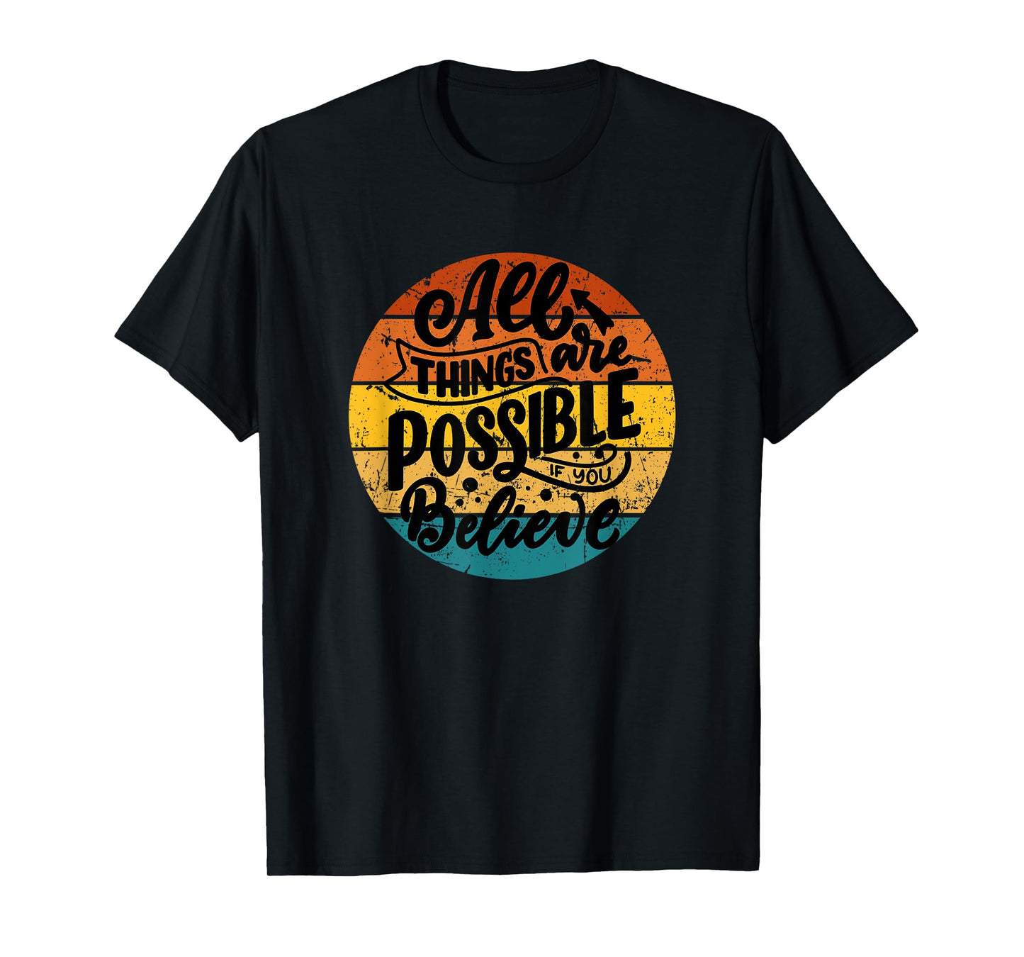 All Things Are Possible If You Believe Inspiring Uplifting T-Shirt