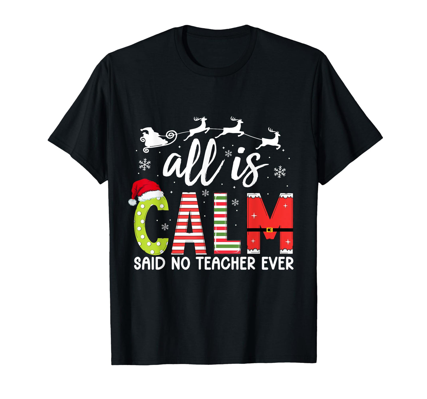 All is Calm Said No Teacher Ever Funny Teacher Christmas T-Shirt