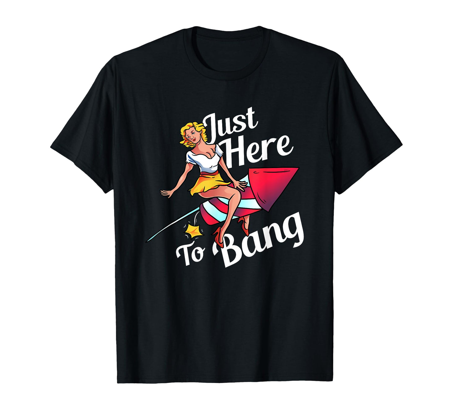 4th of July Party Outfit Funny - Just Here to Bang T-Shirt