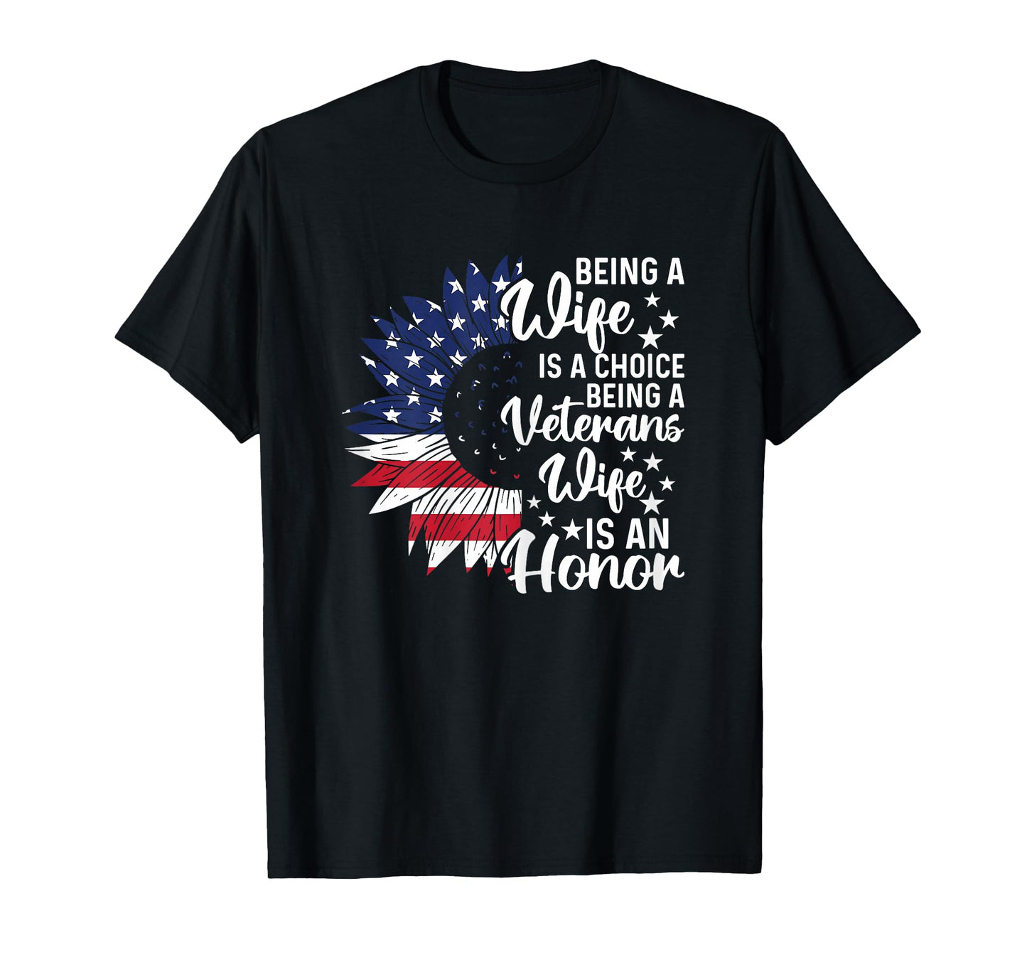 Patriotic Veterans Day Being A Veterans Wife Is An Honor T-Shirt